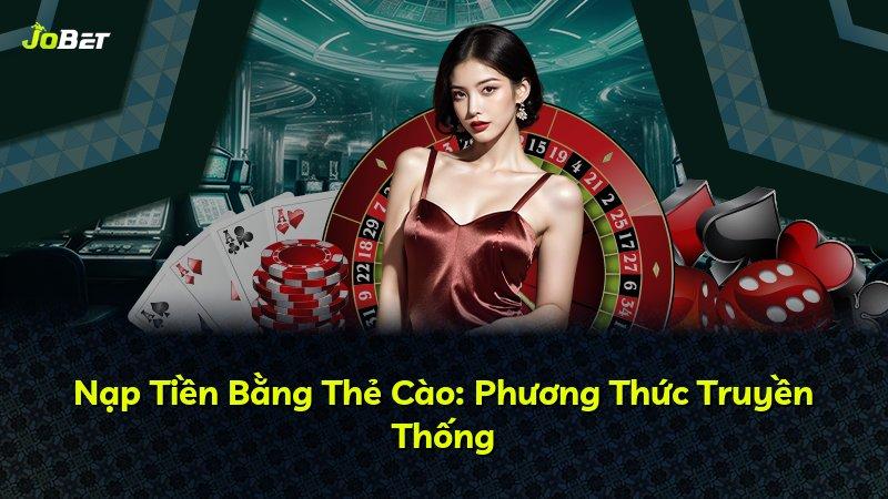 Nạp Tiền Bằng Thẻ Cào: Phương Thức Truyền Thống