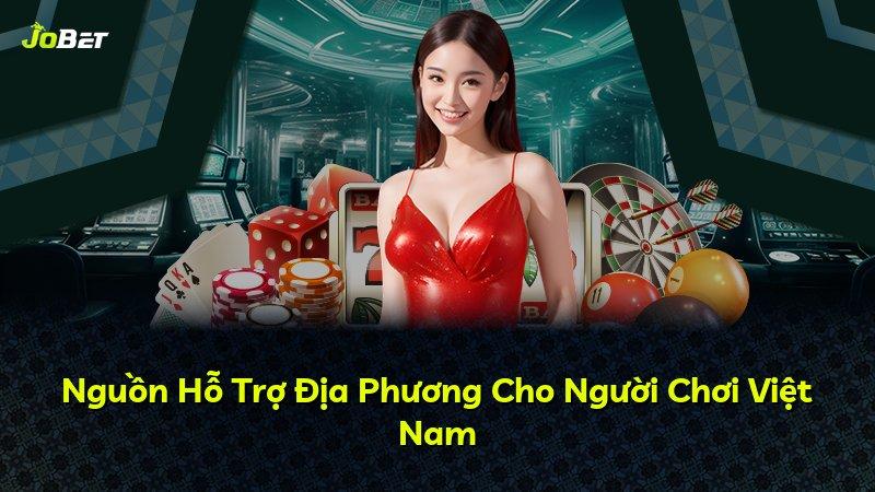 Nguồn Hỗ Trợ Địa Phương Cho Người Chơi Việt Nam