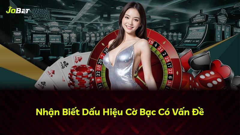 Nhận Biết Dấu Hiệu Cờ Bạc Có Vấn Đề