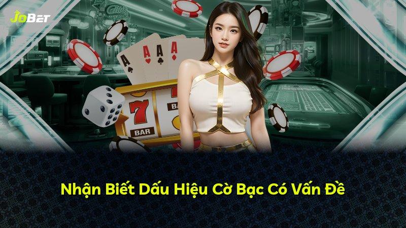 Nhận Biết Dấu Hiệu Cờ Bạc Có Vấn Đề