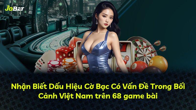 Nhận Biết Dấu Hiệu Cờ Bạc Có Vấn Đề Trong Bối Cảnh Việt Nam trên 68 game bài