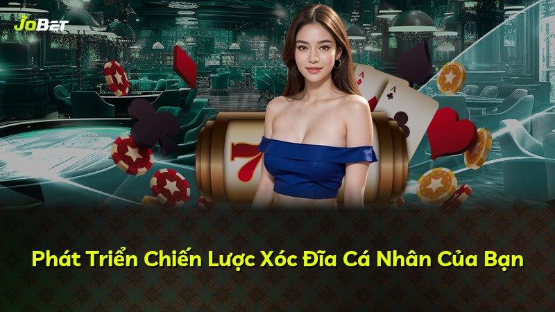 Phát Triển Chiến Lược Xóc Đĩa Cá Nhân Của Bạn