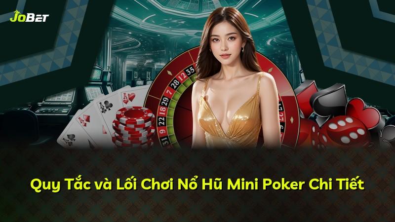 Quy Tắc và Lối Chơi Nổ Hũ Mini Poker Chi Tiết