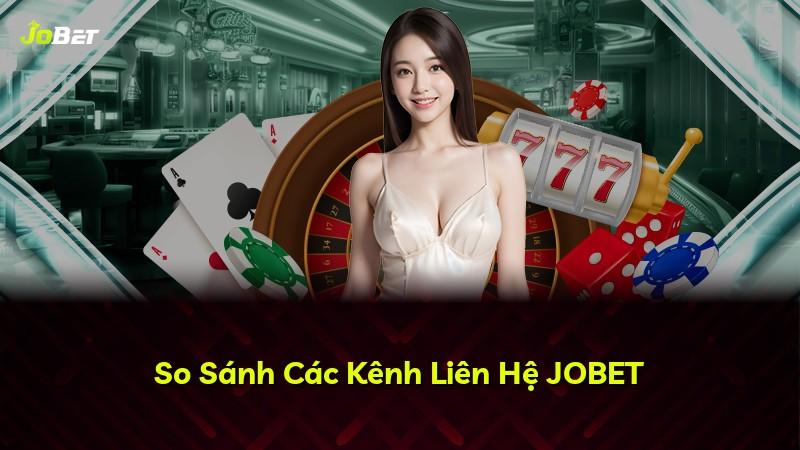 So Sánh Các Kênh Liên Hệ JOBET