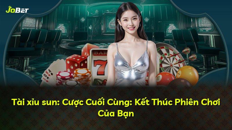 Tài xỉu sun: Cược Cuối Cùng: Kết Thúc Phiên Chơi Của Bạn