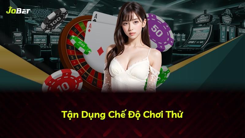 Tận Dụng Chế Độ Chơi Thử