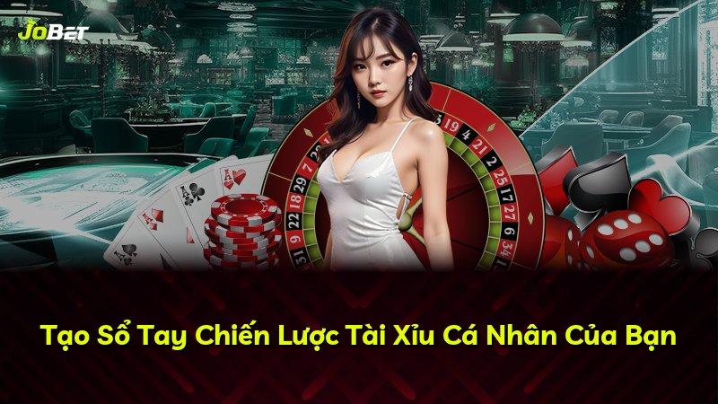 Tạo Sổ Tay Chiến Lược Tài Xỉu Cá Nhân Của Bạn