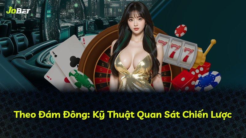 Theo Đám Đông: Kỹ Thuật Quan Sát Chiến Lược