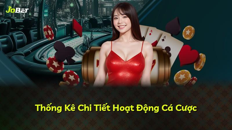 Thống Kê Chi Tiết Hoạt Động Cá Cược