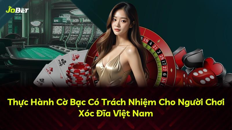 Thực Hành Cờ Bạc Có Trách Nhiệm Cho Người Chơi Xóc Đĩa Việt Nam