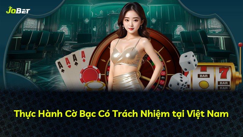 Thực Hành Cờ Bạc Có Trách Nhiệm tại Việt Nam