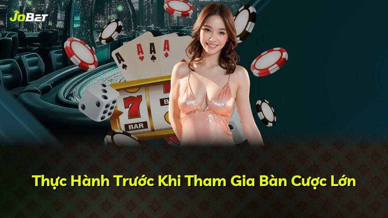 Thực Hành Trước Khi Tham Gia Bàn Cược Lớn
