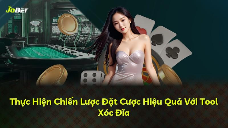 Thực Hiện Chiến Lược Đặt Cược Hiệu Quả Với Tool Xóc Đĩa