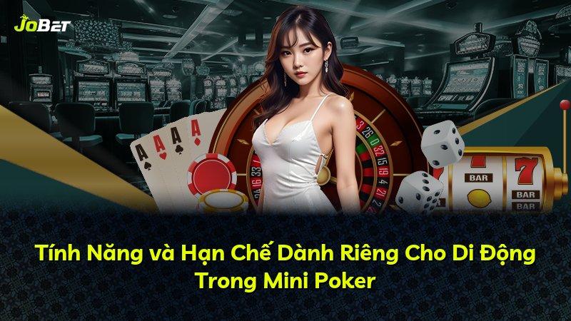 Tính Năng và Hạn Chế Dành Riêng Cho Di Động Trong Mini Poker