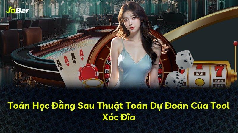 Toán Học Đằng Sau Thuật Toán Dự Đoán Của Tool Xóc Đĩa
