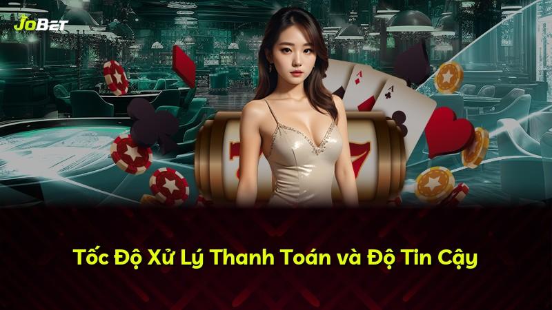 Tốc Độ Xử Lý Thanh Toán và Độ Tin Cậy
