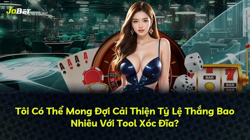 Tôi Có Thể Mong Đợi Cải Thiện Tỷ Lệ Thắng Bao Nhiêu Với Tool Xóc Đĩa?