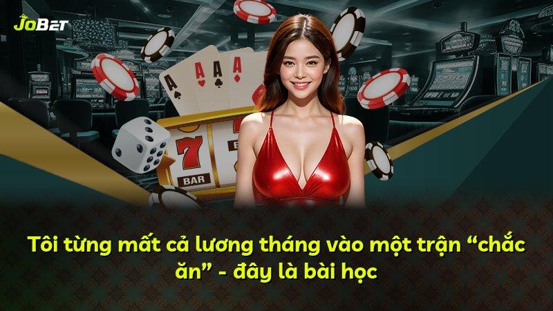 Tôi từng mất cả lương tháng vào một trận “chắc ăn” - đây là bài học