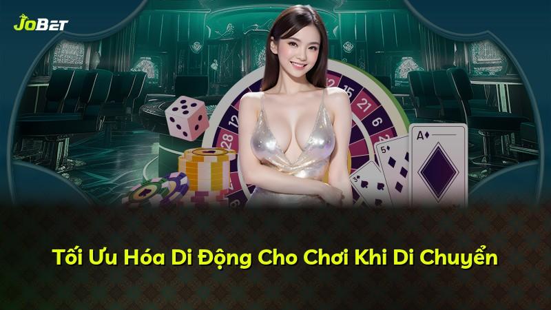 Tối Ưu Hóa Di Động Cho Chơi Khi Di Chuyển