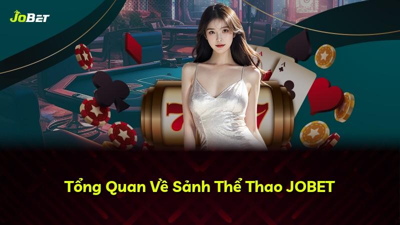 Tổng Quan Về Sảnh Thể Thao JOBET
