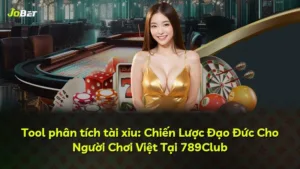 Tool phân tích tài xỉu: Chiến Lược Đạo Đức Cho Người Chơi Việt Tại 789Club