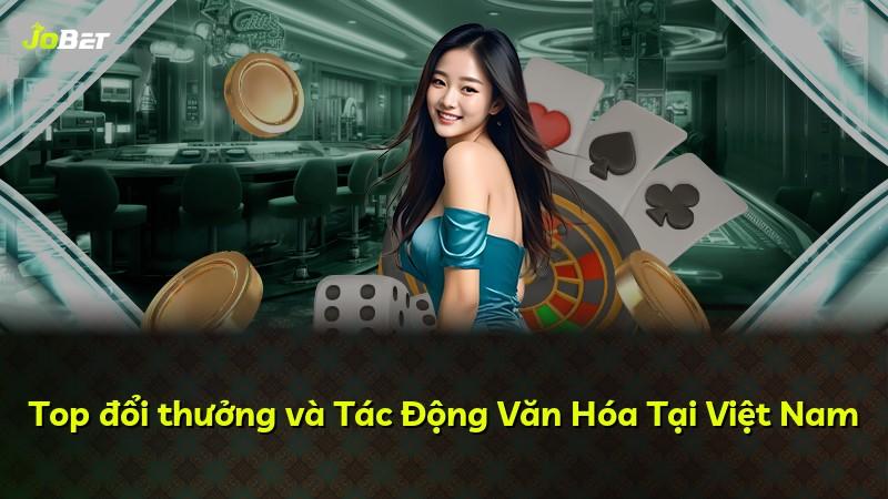 Top đổi thưởng và Tác Động Văn Hóa Tại Việt Nam
