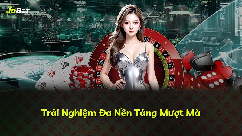 Trải Nghiệm Đa Nền Tảng Mượt Mà