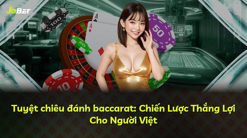 Tuyệt chiêu đánh baccarat: Chiến Lược Thắng Lợi Cho Người Việt