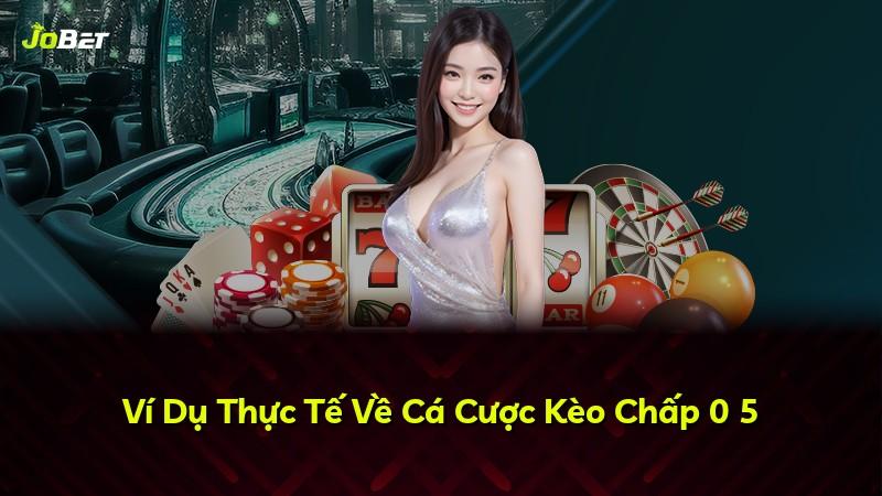 Ví Dụ Thực Tế Về Cá Cược Kèo Chấp 0 5