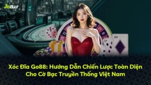 Xóc Đĩa Go88: Hướng Dẫn Chiến Lược Toàn Diện Cho Cờ Bạc Truyền Thống Việt Nam