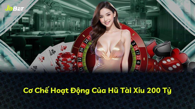 Cơ Chế Hoạt Động Của Hũ Tài Xỉu 200 Tỷ